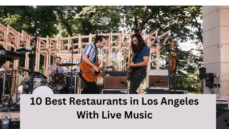 10 Best Restaurants in Los Angeles With Live Music