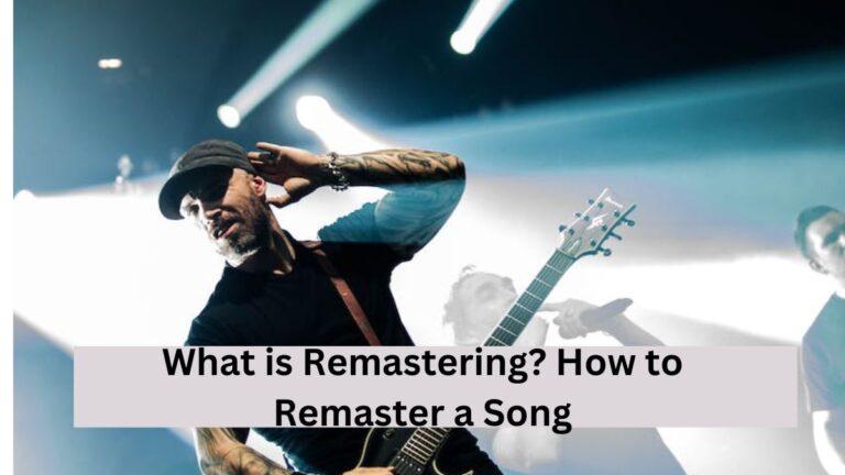 What is Remastering? How to Remaster a Song?